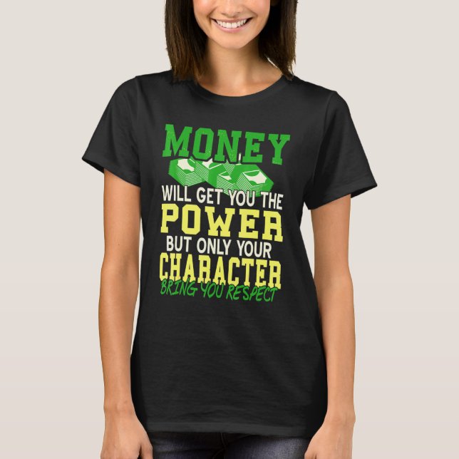 Mit Geld bekommst du Power, aber Charaktere bekomm T-Shirt (Vorderseite)
