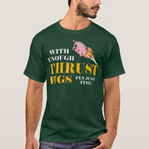 Mit genug Trugschweinen fliegen nur feiner, sonnig T-Shirt