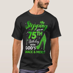 Mit GODs Grace & M in meinen 75. Geburtstag eintre T-Shirt