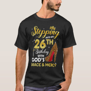 Mit Gods Grace Mer meinen 26. Geburtstag beginnen T-Shirt