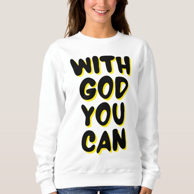 Mit Gott kann man Frauen, die auf dem Glauben beru Sweatshirt (Vorderseite)