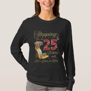 Mit Gottes Gnade und Liebe in meinen 25. Geburtsta T-Shirt