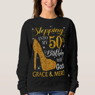 Mit Gottes Gnade und Liebe in meinen 50. Geburtsta Sweatshirt