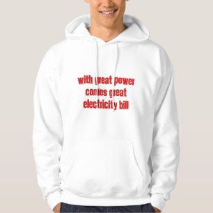 Mit großem Power kommt eine große Stromrechnung Hoodie