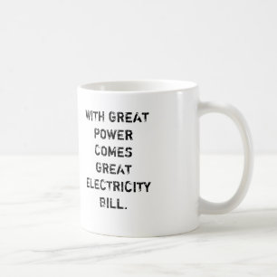 MIT GROSSEM POWER KOMMT GROSSER STROM BILL TASSE