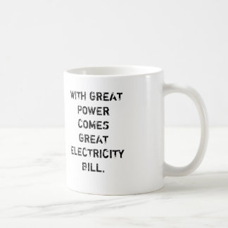 MIT GROSSEM POWER KOMMT GROSSER STROM BILL TASSE