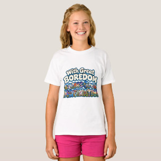 Mit großer Langeweile kommt große Vorstellungskraf T-Shirt