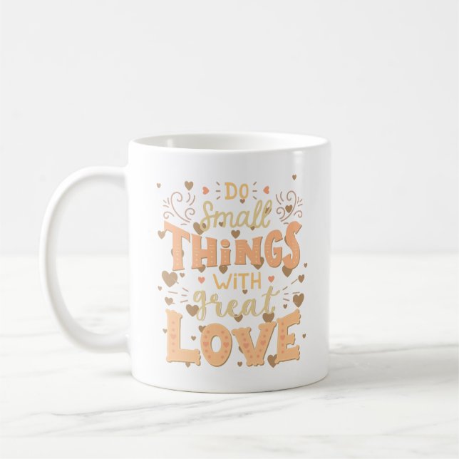 MIT GROSSER LIEBE KLEINE DINGE TUN KAFFEETASSE (Links)