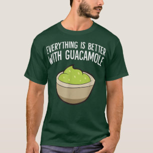 Mit Guacamole ist alles besser T-Shirt
