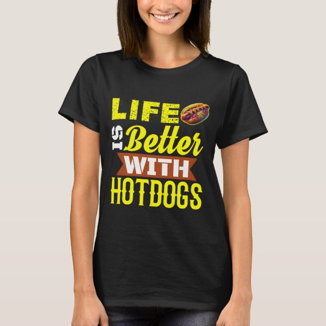 Mit Hotdogs ist das Leben besser T-Shirt (Vorderseite)