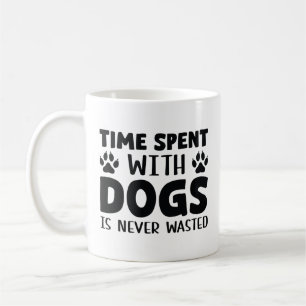 Mit Hunden verbrachte Zeit ist niemals verschwende Kaffeetasse