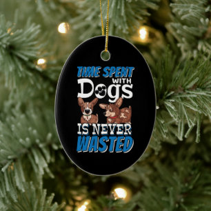 Mit Hunden verbrauchte Zeit wird nie verschwendet Keramik Ornament