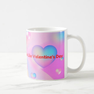 Mit Ihnen fühlt sich jeder Tag wie Valentinstag Kaffeetasse