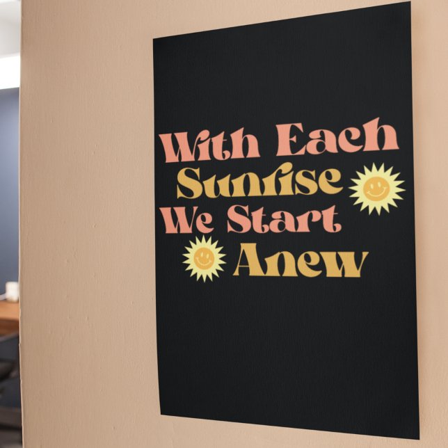 Mit jedem Sonnenaufgang beginnen wir mit einem neu Poster (Von Creator hochgeladen)
