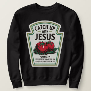 Mit Jesus auf den neuesten Stand kommen Sweatshirt
