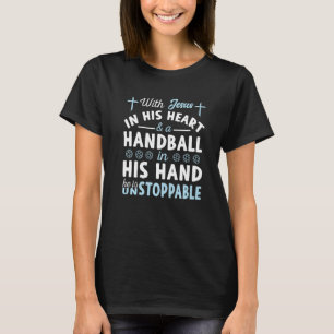 Mit Jesus im Herzen ist er unaufhaltsam Handball P T-Shirt