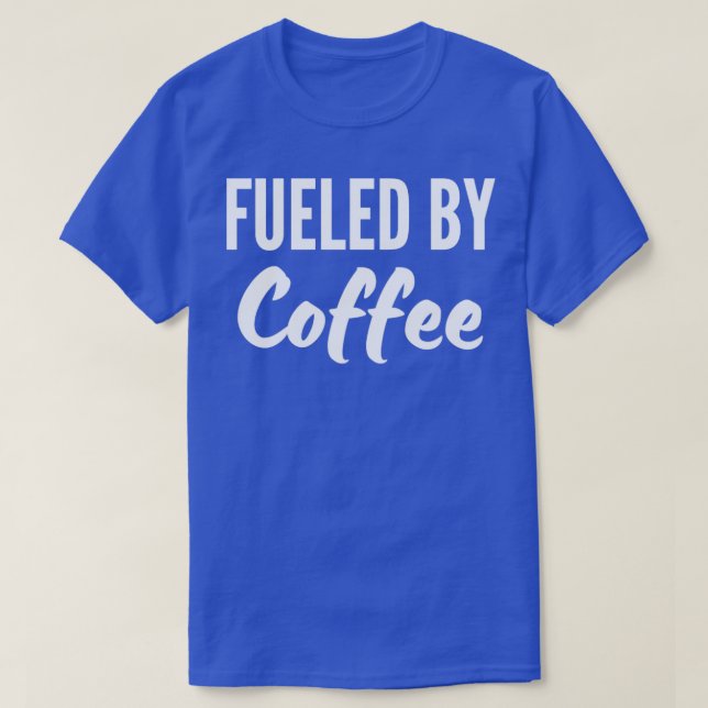 mit Kaffee befeuert4 T-Shirt (Design vorne)
