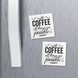 Mit Kaffee ist alles möglich Magnet
