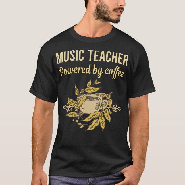 Mit Kaffee versorgt - Musiklehrer T-Shirt (Vorderseite)