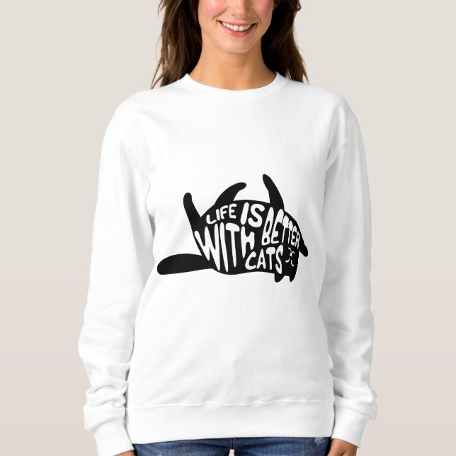 Mit Katzen ist das Leben besser | Fun Typografie Sweatshirt (Vorderseite)
