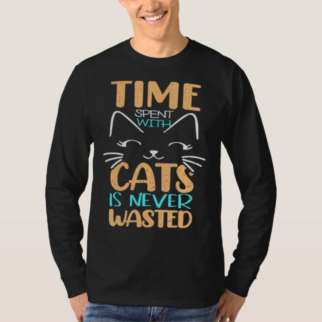 Mit Katzen verbrachte Zeit wird nie verschwendet R T-Shirt (Vorderseite)