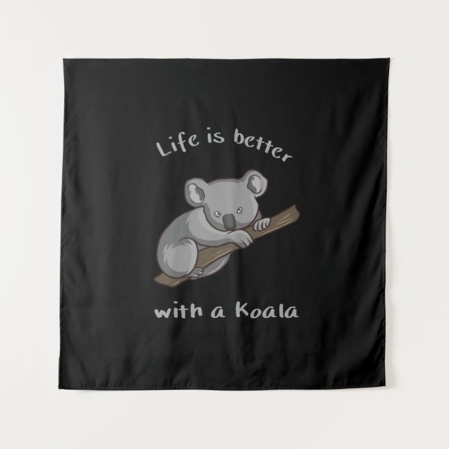 Mit Koala ist das Leben besser Wandteppich (Vorderseite)