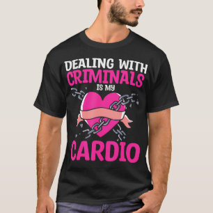 Mit Kriminellen umgehen ist mein Cardio - T-Shirt