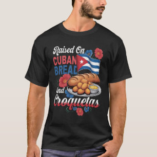 Mit kubanischem Brot und Croquetas aufgewachsen Hi T-Shirt