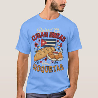 Mit kubanischem Brot und Croquetas großgezogen kub T-Shirt
