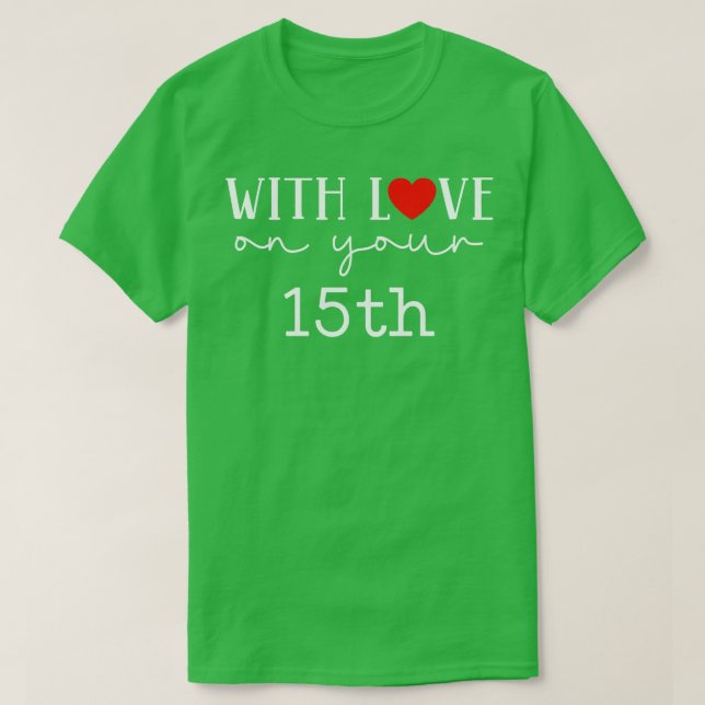 Mit Liebe auf Ihrem 15. T-Shirt (Design vorne)