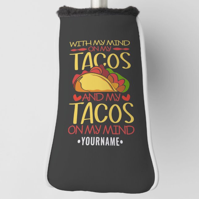 Mit meinem Geist auf Tacos und Tacos auf meinem Ko Golf Headcover (Rotieren 90)