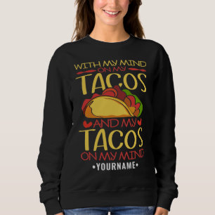 Mit meinem Geist auf Tacos und Tacos auf meinem Ko Sweatshirt