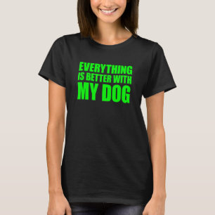 Mit meinem Hund ist alles besser T-Shirt