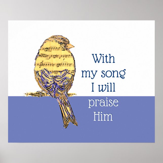 Mit meinem Lied lobe ich Ihm Bible Scripture Bird Poster (Vorne)