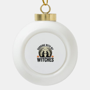 Mit meinen Hexen abhängen Vintage-Halloween-Design Keramik Kugel-Ornament