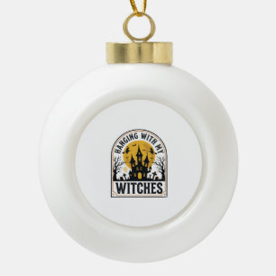 Mit meinen Hexen abhängen Vintage-Halloween-Design Keramik Kugel-Ornament