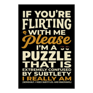 Mit mir flirten Bitte verwirrtes Rätsel Lustig Poster
