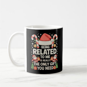 Mit mir verwandt zu sein, ist das einzige Geschenk Kaffeetasse