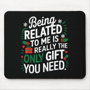 Mit mir verwandt zu sein ist das einzige Geschenk, Mousepad