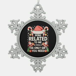 Mit mir verwandt zu sein, ist das einzige Geschenk Schneeflocken Zinn-Ornament