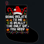 Mit mir verwandt zu sein ist das wirklich einzige  großer weihnachtsstrumpf<br><div class="desc">Mit mir verwandt zu sein ist das wirklich einzige Geschenk,  das du brauchst</div>