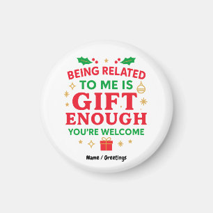 Mit mir verwandt zu sein, ist Geschenk genug Lusti Magnet