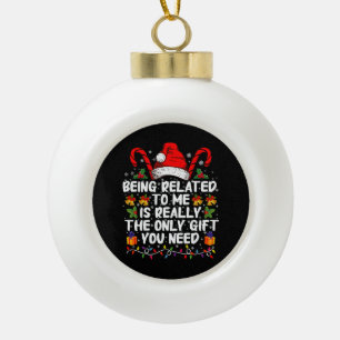 Mit mir verwandt zu sein, ist wirklich das einzige keramik Kugel-Ornament