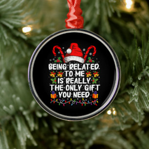 Mit mir verwandt zu sein, ist wirklich das einzige ornament aus metall