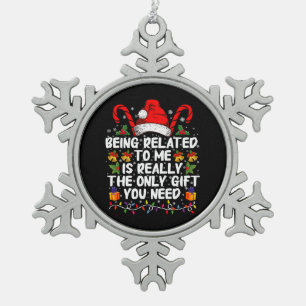 Mit mir verwandt zu sein, ist wirklich das einzige schneeflocken Zinn-Ornament