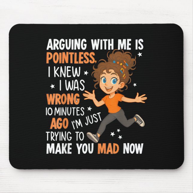 Mit mir zu argumentieren ist sinnlos, wusste ich,  mousepad (Vorne)