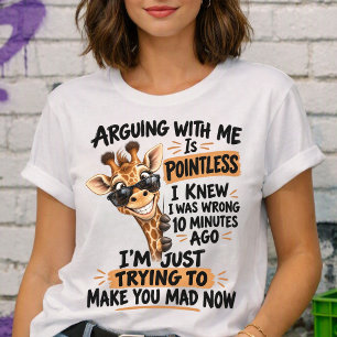 Mit mir zu streiten ist sinnlos lustige Giraffe T-Shirt
