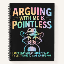 Mit mir zu streiten ist sinnlos lustiger Raccoon Notizbuch