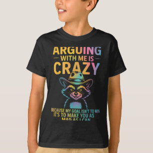 Mit mir zu streiten, ist verrückt lustig Cowboy Ra T-Shirt