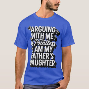 Mit mir zu streiten ist zwecklos ich bin die Tocht T-Shirt